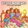 Bestie Moments : Cute & Girly målarbok