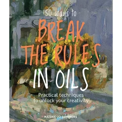 50 Ways To Break the Rules in Oils